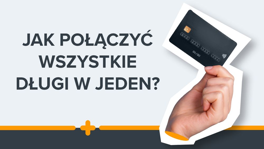 Ręka trzymająca kartę kredytową z napisem "Jak połączyć wszystkie długi w jeden?"